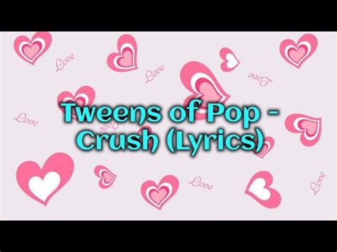Crush Lyrics Tweens Of Pop ※ Mojim.com .